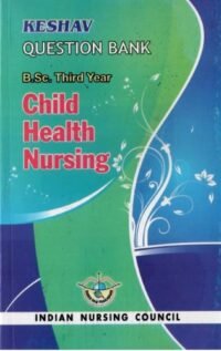KESHAV Q.B. CHILD HEALTH NURSING ( B.SC. THIRD YEAR )