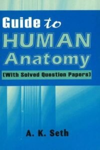 GUIDE TO HUMAN ANATOMY ( WITH SOLVED QUESTION PAPERS )