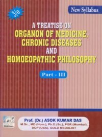 A TREATISE ON ORGANON OF MEDICINE CHRONIC DISEASES AND HOMOEOPATHIC PHILOSOPHY PART - IIIRD 3/ED2024 NEW SYLLABUS