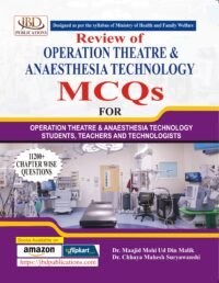 REVIEW OF OPERATION THEATRE & ANAESTHESIA TECHNOLOGY MCQS FOR 11200+CHAPTER WISE QUESTIONS 1/ED2025