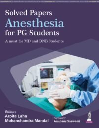 SOLVED PAPERS ANESTHESIA FOR PG STUDENT 1/ED 2026