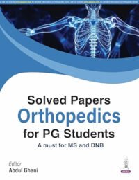 SOLVED PAPERS ORTHOPEDICS FOR PG STUDENTS A MUST FOR MS AND DNB 1/ED 2026