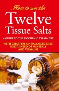 HOW TO USE THE TWELVE TISSUE SALTS