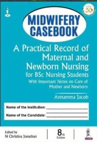 Midwifery Casebook: A Practical Record of Maternal & Newborn Nursing for BSc Nursing Students